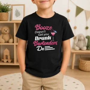Hot Pretty Booze Doesn'T Get You Drunk Bartenders Do Kids T-Shirt