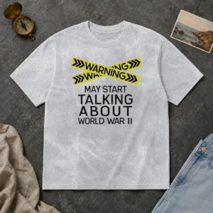 Hot Warning May Start Talking About World War II Washed T-Shirt