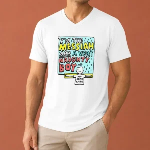 Funny I'M The Messiah And A Very Naughty Boy V-Neck Shirt