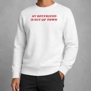 Hot Official My Boyfriend Is Out Of Town Sweater