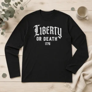 Premium Liberty Or Death 1776 Patriotic Quote Long Sleeve Shirt