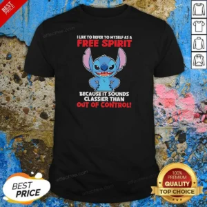 Awesome Stitch I Like To Refer To Myself As A Free Spirit Because It Sounds Classier Than Out Of Control