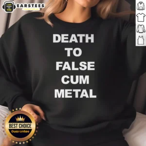 Original Death To False Cum Metal Metalhead Parody Sweatshirt