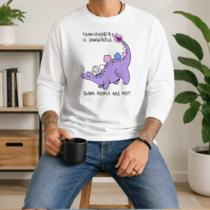 Premium Transphobia Is Dangerous Trans People Are Not Long Sleeve Shirt