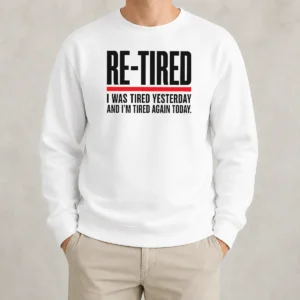 Hot RE TIRED Funny Office Burnout Graphic Geek Sweater