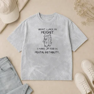 Funny Top What I Lack In Height I Make Up For In Mental Instability Cat Washed T-Shirt