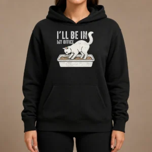 Original I Will Be In My Office Funny Cat Meme Litter Box Hoodie