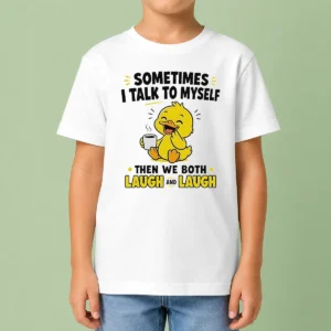 Original Sometimes I Talk To Myself Then We Both Laugh And Laugh Duck Kids T-Shirt