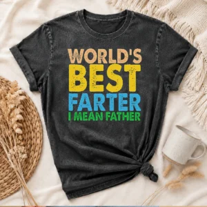 Top World'S Best Farter Funny Humor Dad Fathers Day Washed T-Shirt