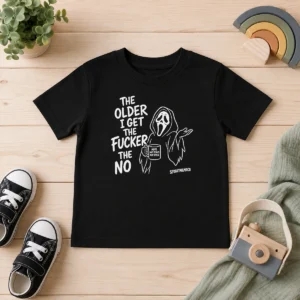 Original The Older I Get The Fucker The No Ghost Face Nope Not Today Not Ever Kids T-Shirt