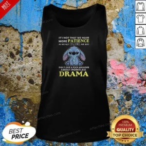 Pretty It'S Not That We Have More Patience As We Get Older We Just Don'T Give A Fuck Anymore About Pointless Drama Stitch Tank Top