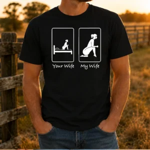Premium Your Wife Vs My Wife Comparison Humorous Marriage Joke