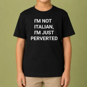 Pretty Awesome I'M Not Italian I'M Just Perverted Kids T Shirt in vibrant colors, short-sleeve cotton tee for children