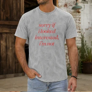 Pretty Sorry If I Looked Interested I'M Not Slogan Washed T-Shirt