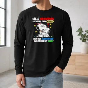 Pretty Snoopy And Grandma Me Are More Than Besties I Am Her Accomplice And She Is My Long Sleeve Shirt