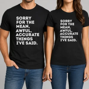Pretty Nice Sorry For The Mean Awful Accurate Things I'Ve Said