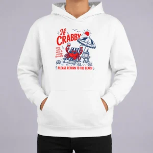Top If Crabby Please Return To The Beach Funny Crab Summer Hoodie