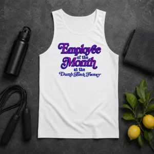 Original Employee Of The Month At The Dumb Bitch Factory Tank Top