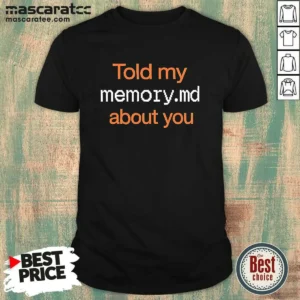 Official Told My Memory Md File About You AI Assistant Journal Typewriter Font Quote