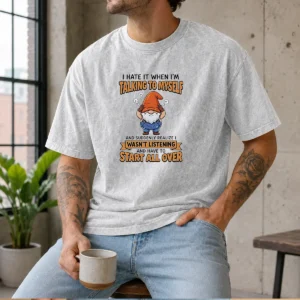 Awesome I Hate It When I Am Talking To Myself And Have To Start All Over printed on a soft washed t shirt