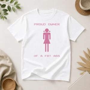 Premium Pretty Proud Owner Of A Fat Ass t shirt in classic fit with bold white text on black fabric