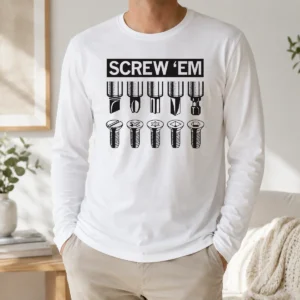 Good Original Screw 'Em Long Sleeve Shirt