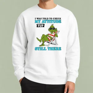 Nice Grinch I Was Told To Check My Attitude Yup Still There Sweater