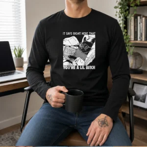 Hot It Says Right Here That You'Re A Lil Bitch Long Sleeve Shirt