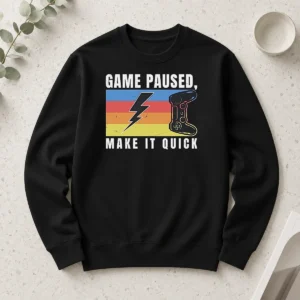 Good Awesome Game Paused Make It Quick Long Sleeve Shirt in black with bold white and red text on front
