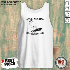 Premium The Grief Definitely Ain'T Good Snoopy Skateboard Tank Top