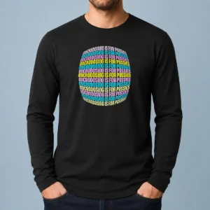 Pretty Microdosing Is For Pussies Long Sleeve Shirt