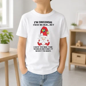Funny Swedish Gnome I Am Swedish I May Be Old But I Got To See The World Before It Kids T-Shirt
