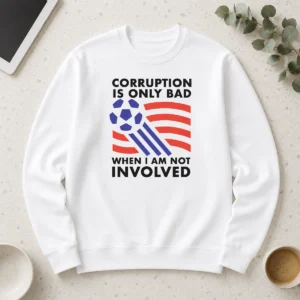 Happy Pretty Corruption Is Only Bad When I Am Not Involved Long Sleeve Shirt
