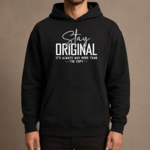 Nice Official Stay Original It'S Always Way More Than The Copy Hoodie in black with front logo print