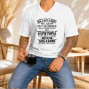 Pretty Attention I Am Out Of Order Until Further Notice My Stupid People Filter V Neck Shirt in charcoal gray with bold white text design