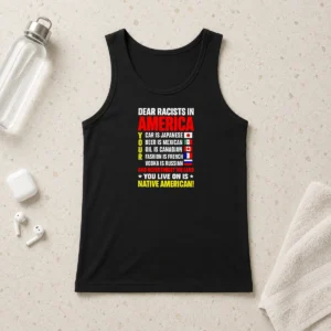 Hot Dear Racists In America You Live On Is Native American Tank Top