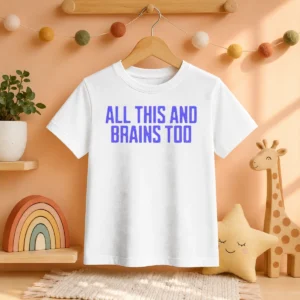 Pretty All This And Brains Too Kids T-Shirt
