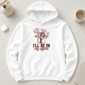 Awesome Nice Treehouse Office I'Ll Be In My Office Hoodie