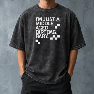Hot Pretty Middle Aged Dirt Bag Washed T-Shirt