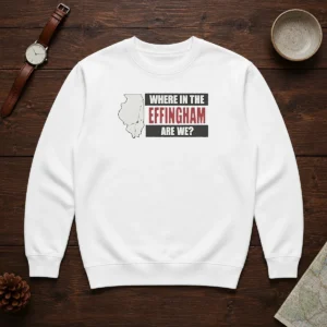 Top Where In The Effingham Are We Sweater