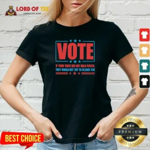 Top Official Vote If Your Voice Did Not Hold Power V Neck Shirt v neck optimized in black fabric with white text design