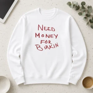 Nice Hot Paris Hilton Need Money For Birkin Long Sleeve Shirt