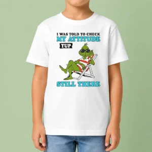 Nice Grinch I Was Told To Check My Attitude Yup Still There Kids T-Shirt