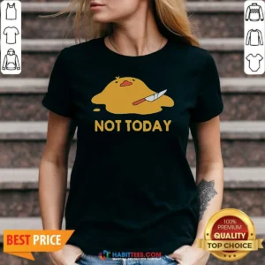 Pretty Melted Duck With Knife NOT TODAY V Neck Shirt v neck optimized, soft fabric, casual fit