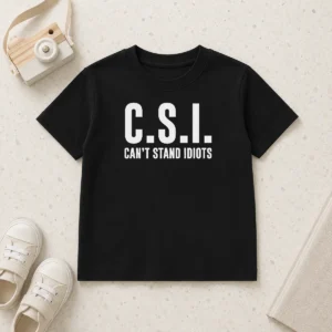 Hot Awesome CSI Can'T Stand Idiots Kids T-Shirt