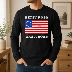 Pretty Hot Betsy Ross Was A Boss Revolutionary War Flag Long Sleeve Shirt