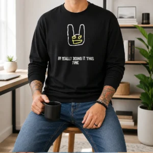 Awesome I'M Really Doing It This Time Long Sleeve Shirt