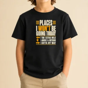 Funny Places I Won'T Be Going Today Sarcastic Kids T-Shirt