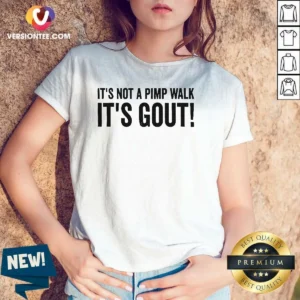 Awesome It Is Not A Pimp Walk It Is Gout V Neck Shirt in black, soft fabric with short sleeves and comfortable fit