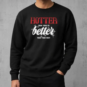 Nice Top Hotter Than Your Ex Better Next Stars Sweater